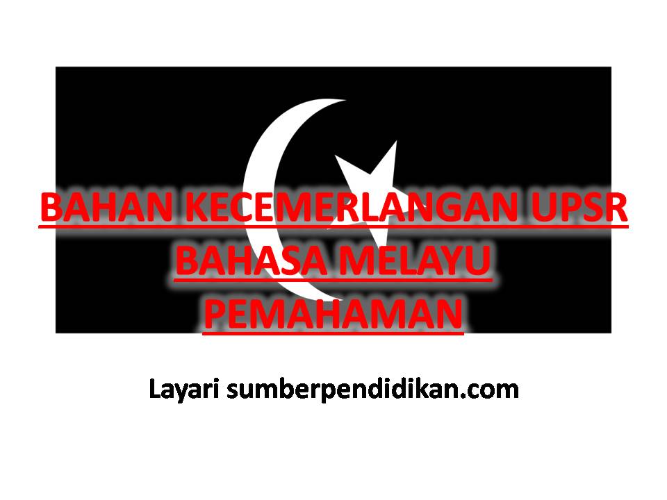 Bahan Kecemerlangan Bahasa Melayu Pemahaman UPSR - Sumber 