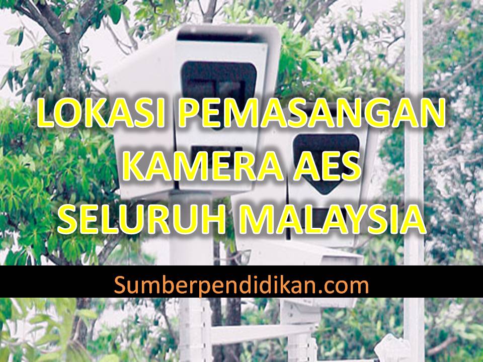 Lokasi Kamera AES Di Seluruh Malaysia Yang Wajib Kita Tahu - Sumber ...