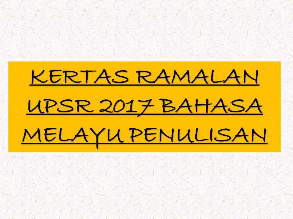 Kertas Ramalan UPSR 2017 Bahasa Melayu Penulisan - Sumber ...