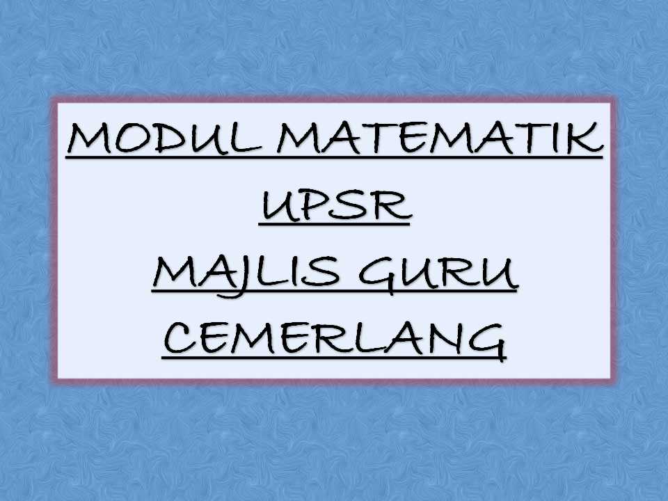 Modul Matematik UPSR 2017 Majlis Guru Cemerlang - Sumber 