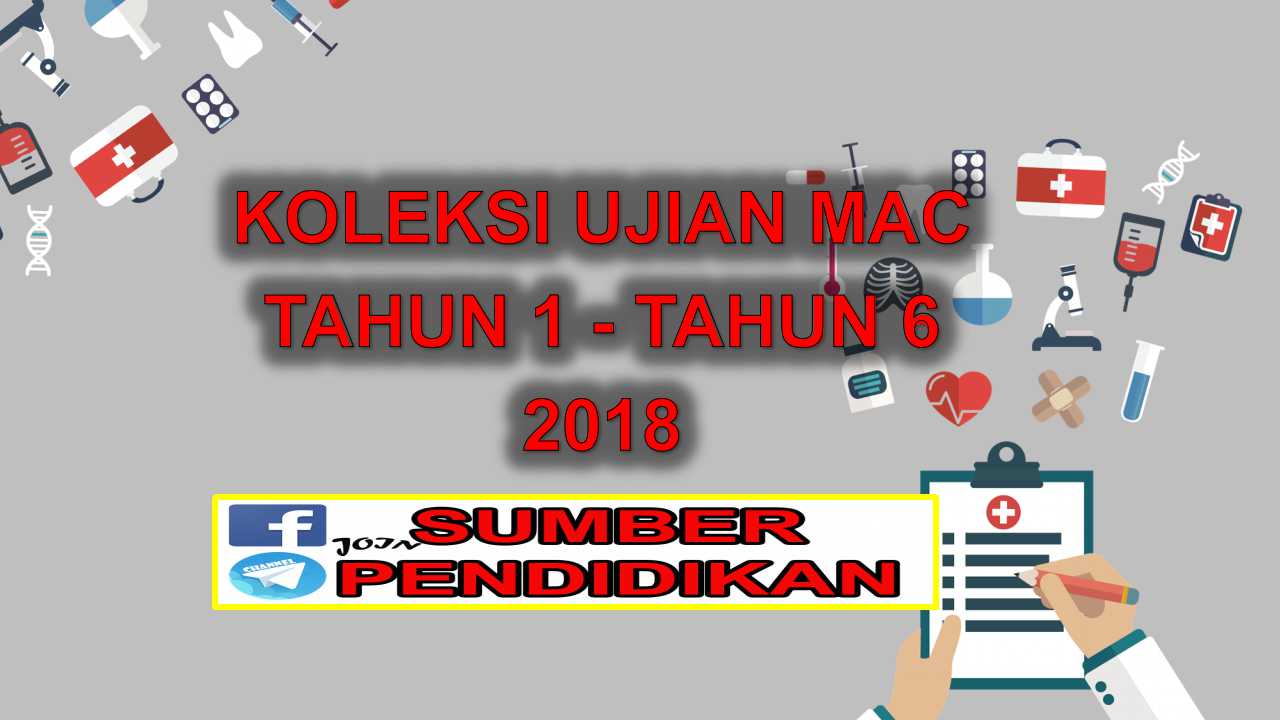 Koleksi Ujian Mac Tahun 1 hingga Tahun 6 2018 - Sumber 