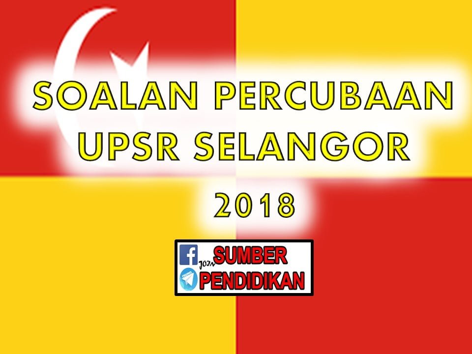 Percubaan Upsr Bahasa Melayu Penulisan Selangor 2018 Sumber Pendidikan