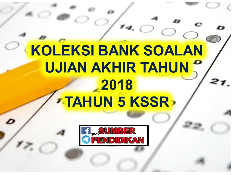 Koleksi Bank Soalan Peperiksaan Akhir Tahun 5 2018 Sumber Pendidikan