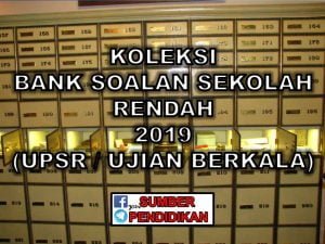 Koleksi Bank Soalan Sekolah Rendah UPSR 2019 Sepanjang 