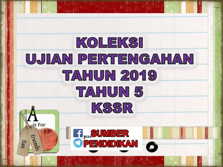 Koleksi Ujian Pertengahan Tahun Mei 2019 Tahun 5 KSSR 